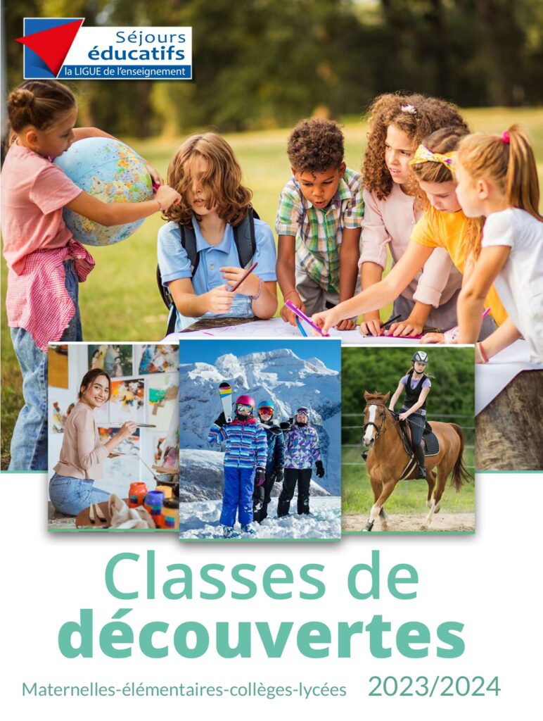 Catalogue des Classes de découvertes 2023-2024de la Ligue de l'enseignement Pour partir avec sa classes en voyages et séjours scolaires